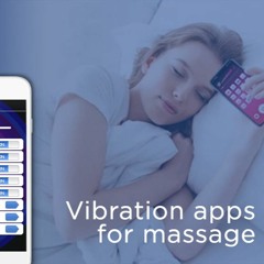 Top Apps That Will Make Your Smartphone Vibrate Android And IOS