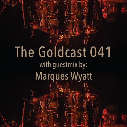 The Goldcast 041 (Oct 9, 2020) with guestmix by Marques Wyatt