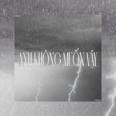 Anh Không Muốn Vậy - Nguyên (EP LOVELY)