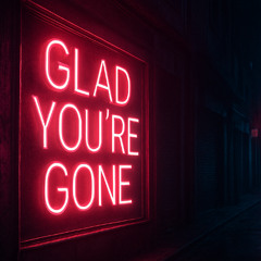 Glad You're Gone (Prod. QBIN)