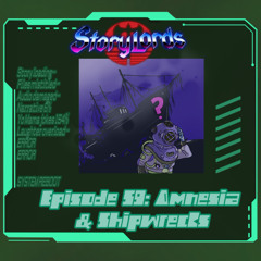 Episode 59: Amnesia & Shipwrecks
