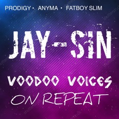 JAY-SIN x Prodigy x Anyma x Fatboy Slim - Voodoo voices On Repeat