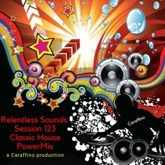 Relentless Sounds 123 Classic House PowerMix Presented By Caraffino (April 2020)