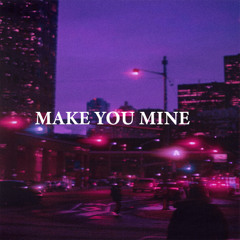 MAKE YOU MINE