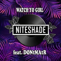 Watch Yo Girl (feat. DONtMAtR) [Free Download]