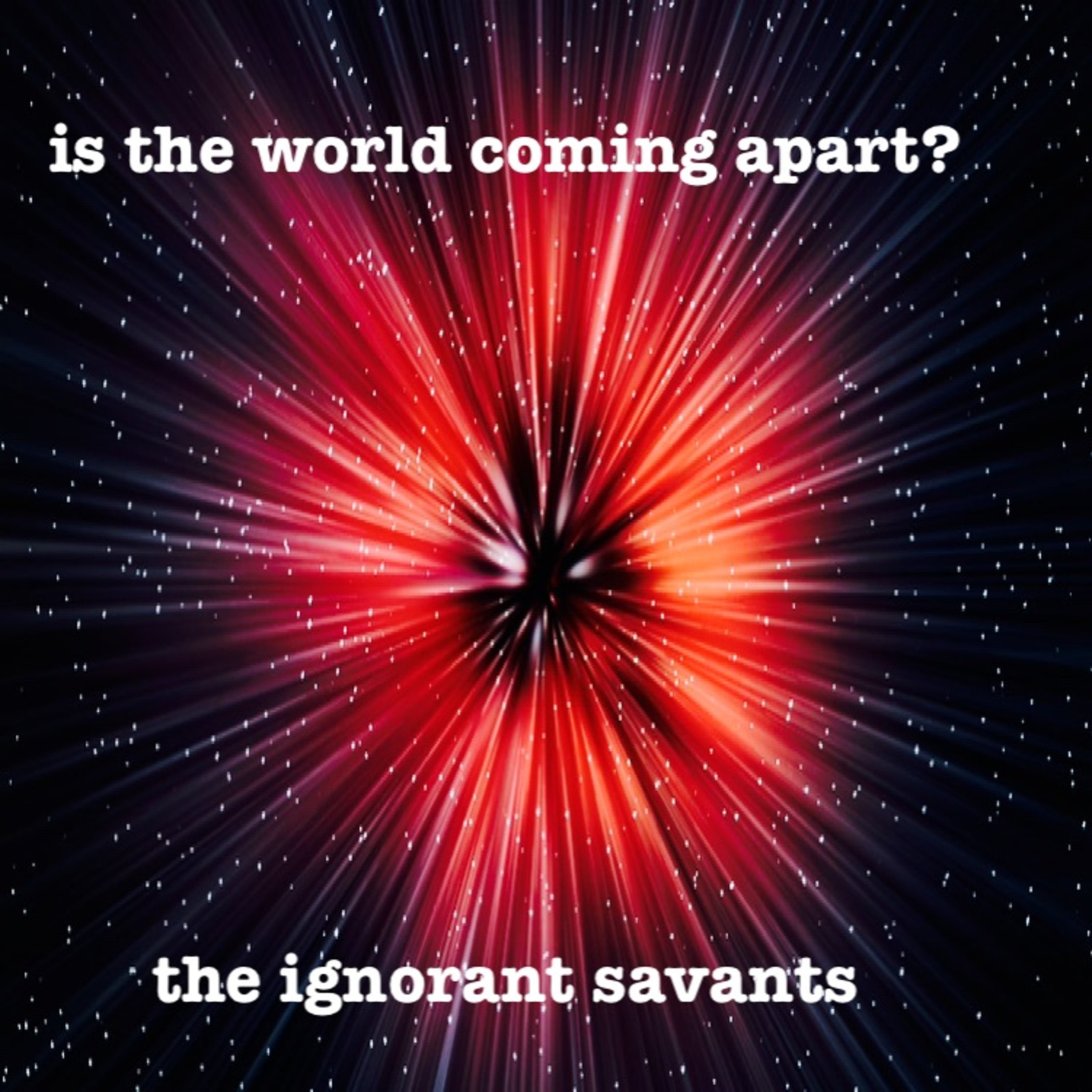 the ignorant savants