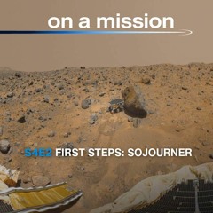 On a Mission: Season 4, Episode 2: First Steps: Sojourner