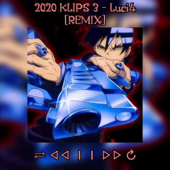 2020 KLIPS 3 - Luci4 [Remix Ver]