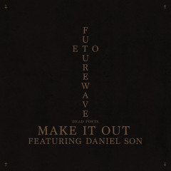 Make It Out (feat. Daniel Son)