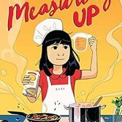 [View] [EPUB KINDLE PDF EBOOK] Measuring Up by Lily LaMotte,Ann Xu 🧡