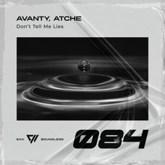 Avanty, Atche - Don’t Tell Me Lies [Preview]