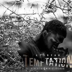 Temptation - Ft Ben Benyamin & Joshua