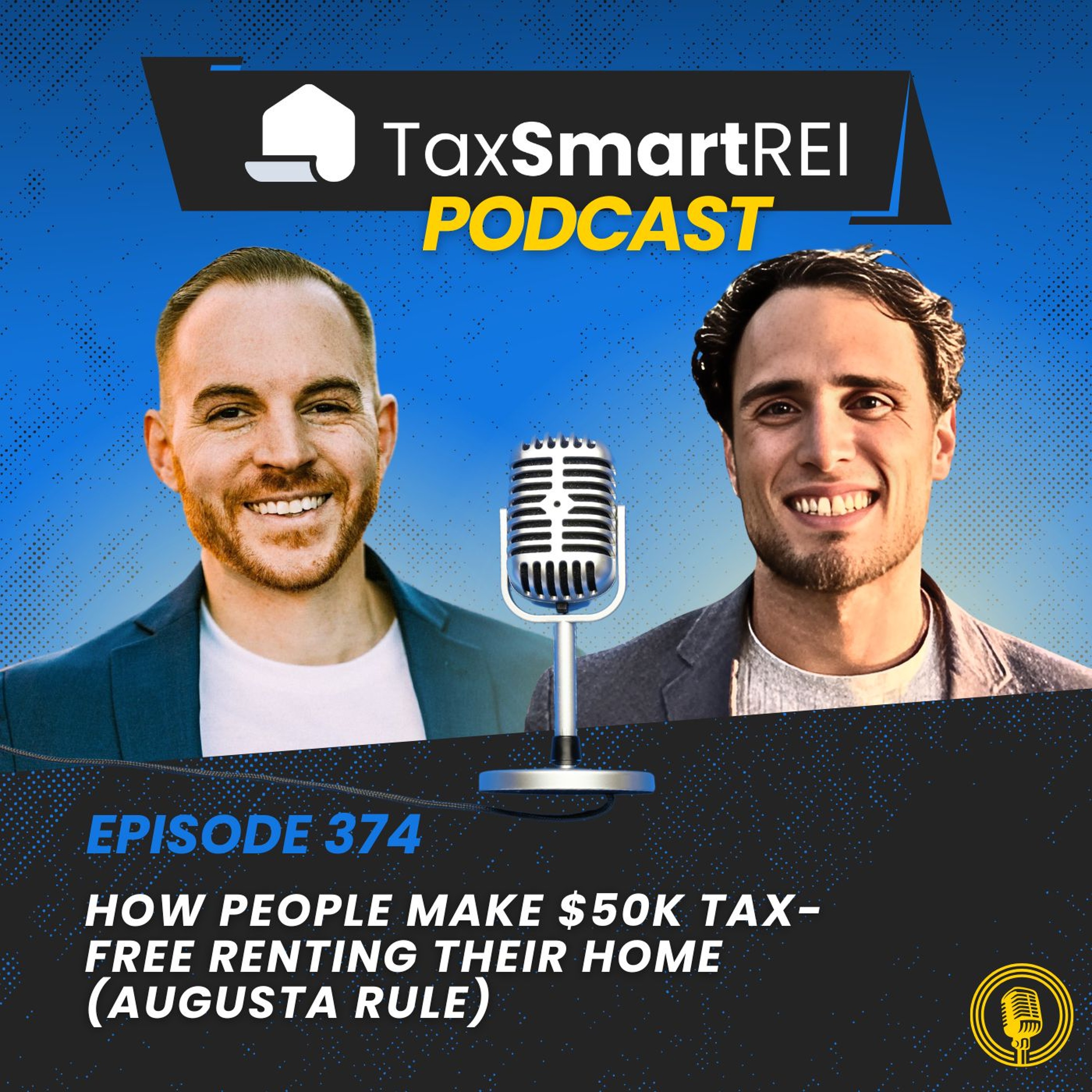 374. How People Make $50K Tax-Free Renting Their Home (Augusta Rule) — Tax Smart Real Estate Investors Podcast cover