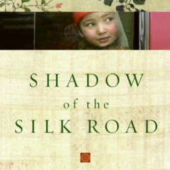 [Free] EBOOK 📁 Shadow of the Silk Road by  Colin Thubron [EBOOK EPUB KINDLE PDF]