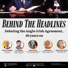 Behind the Headlines: Debating the Anglo-Irish Agreement, 40 years on