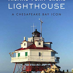 Read PDF 💑 Thomas Point Shoal Lighthouse: A Chesapeake Bay Icon (Landmarks) by  Davi