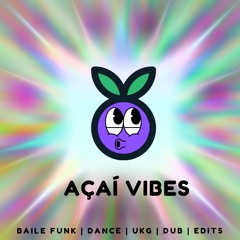 Açaí Vibes | Mix | Baile Funk | Dance | UKG | Dub | Edits