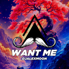 Want me
