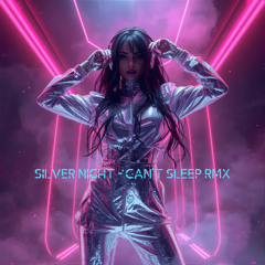 Silver Night - Can't Sleep RMX