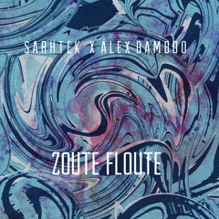 Alex Bamboo & Sarhtek - Zoute Floute