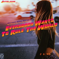 Tears For Fears - Everybody Wants To Rule The World (Autolaser Remix)