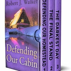 Read ❤️ PDF Defending our Cabin: A Small Town EMP Survival in a Powerless World Boxset by  Rober