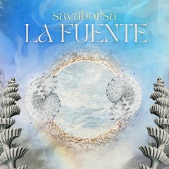 SavaBorsa - La Fuente (DJ Mix) [Organic Downtempo / Folktronica / Chillout]
