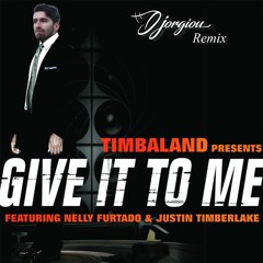 Timbaland, Nelly Furtado, & Justin Timberlake - Give It To Me (Djorgiou Remix)