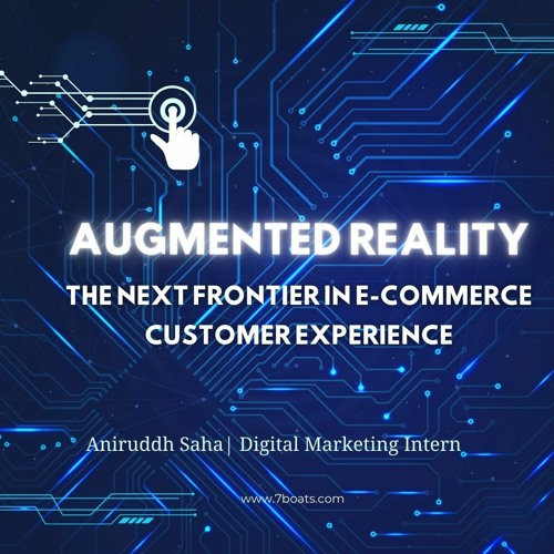 Augmented Reality The Next Frontier In E - Commerce Customer Experience