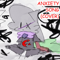 ANXIETY SONG [COVER] (original by Human petting zoo)