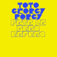 Toto - Georgy Porgy (Pete Le Freq 23 Refreq)