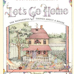 [Download] EBOOK 📪 Let's Go Home: The Wonderful Things About a House by  Cynthia Ryl