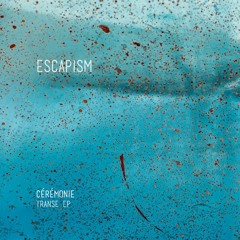 Cérémonie - Rites [ESCAPISMD002 | Full Stream]