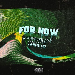 For Now Feat. Questo (Prod. By DJ Kwamzy)