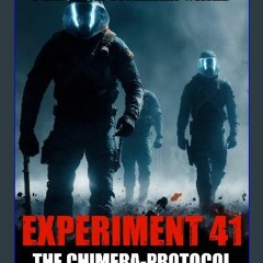 Read eBook [PDF] 🌟 Experiment 41: The Chimera Protocol (The Last Templars Book 15) Read online