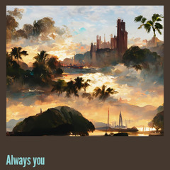 Always you