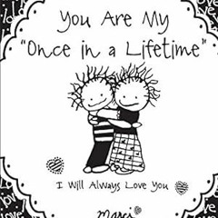 eBook PDF You Are My Once in a Lifetime: I Will Always Love You [ PDF ] Ebook By  Marci (Author),