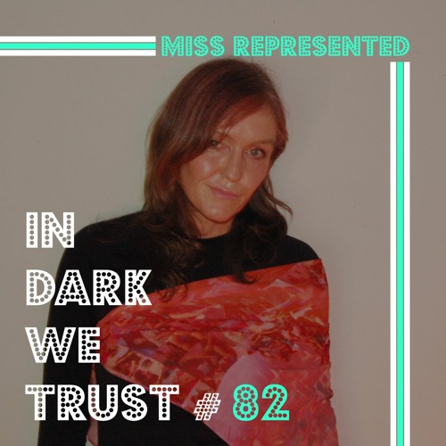 Miss Represented - IN DARK WE TRUST #82