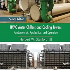 Get [PDF EBOOK EPUB KINDLE] HVAC Water Chillers and Cooling Towers: Fundamentals, App