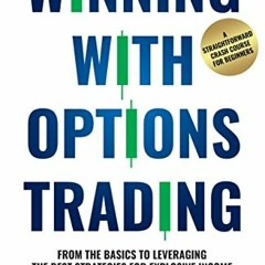 @# Winning With Options Trading, From The Basics To Leveraging The Best Strategies For Explosiv