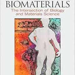 ACCESS EPUB KINDLE PDF EBOOK Biomaterials: The Intersection of Biology and Materials Science by John