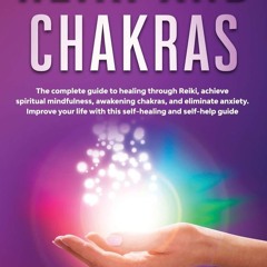 ❤️PDF⚡️ Reiki and Chakras: The complete guide to healing through Reiki,