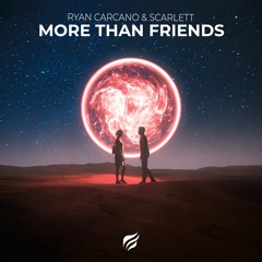 Ryan Carcano & Scarlett - More Than Friends