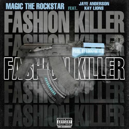 Fashion Killer Ft kay lions prod: LOGYBEATS  IG: @MAGICTHEROCKSTAR