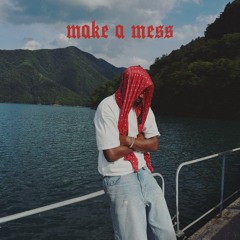 Make a Mess prod by Mitchgonemad + Wessgonemad