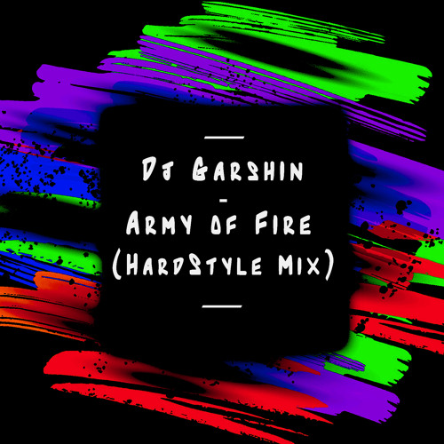 Dj Garshin - Army Of Fire (HardStyle Mix)