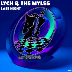 Lych & The Mylss - Last Night [Chessboard Music]