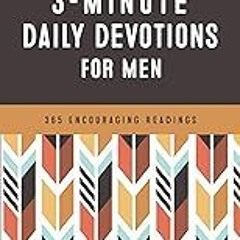 Get FREE B.o.o.k 3-Minute Daily Devotions for Men: 365 Encouraging Readings (3-Minute Devotions)