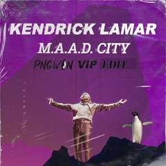 Kendrick Lamar - MAAD City (PNGWIN VIP Edit) [FREE DOWNLOAD]