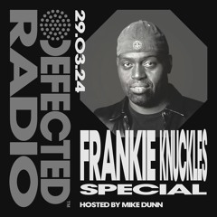 Defected Radio Show Frankie Knuckles Special Hosted by Mike Dunn 29.03.24